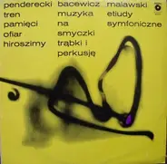 Krzysztof Penderecki / Grażyna Bacewicz / Artur Malawski - Tren Pamięci Ofiar Hiroszimy / Muzyka Na Smyczki Trąbki I Perkusję / Etiudy Symfoniczne