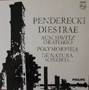 Krzysztof Penderecki - Dies Irae (Auschwitz Oratorium) / Polymorphia / De Natura Sonoris