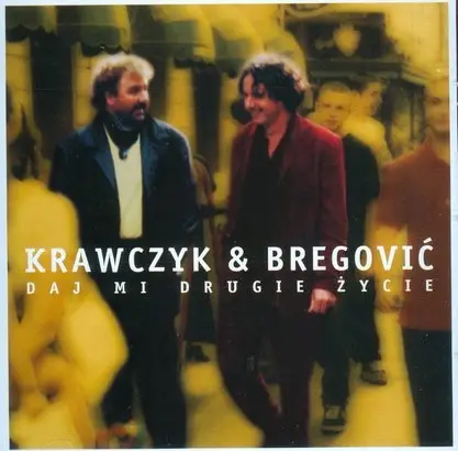 Krzysztof Krawczyk & Goran Bregović - Daj Mi Drugie Życie