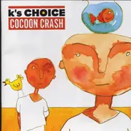 K'S Choice - Cocoon Crash