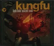 Kungfu - Ich Hör Nicht Auf