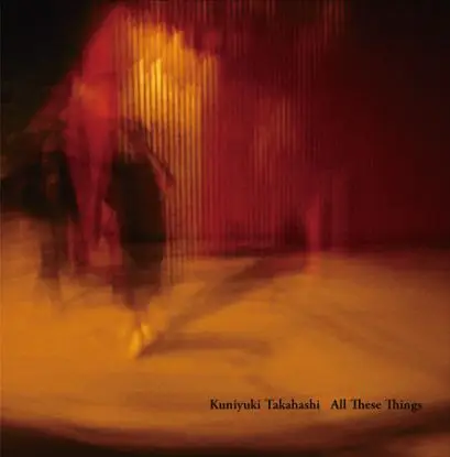 Kuniyuki Takahashi - All These Things