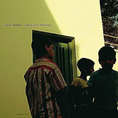 Kuniyuki Takahashi - Walking in the Naked City