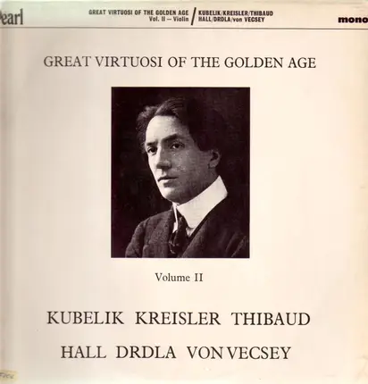 Kubelik / Kreisler / Thibaud - Great Virtuosi Of The Golden Age