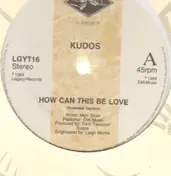 kudos - How Can This Be Love