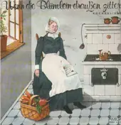 Küchenlieder - Wenn die Blümlein draußen zittern