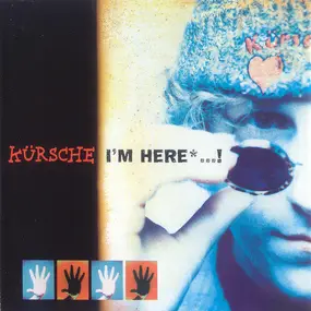 Kürsche - I'm Here*...!