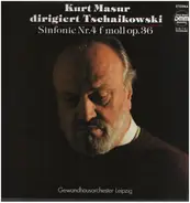 Kurt Masur , Pyotr Ilyich Tchaikovsky , Gewandhausorchester Leipzig - Sinfonie Nr. 4 F-moll Op. 36