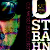 kurt ostbahn - Ois Wosd Brauchst!
