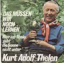 7inch Vinyl Single - Kurt-Adolf Thelen - Das Müssen Wir Noch Lernen