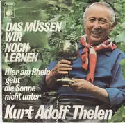 7inch Vinyl Single - Kurt-Adolf Thelen - Das Müssen Wir Noch Lernen
