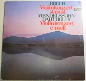 Max Bruch - Violinkonzert G-moll / Mendelssohn, Violinkonzert E-moll