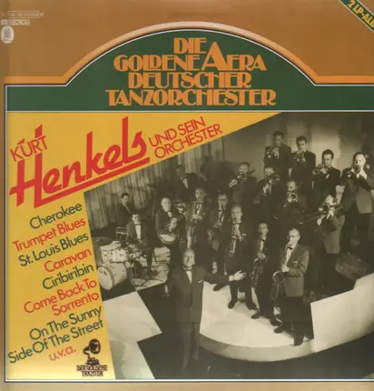 Kurt Henkels - Die Goldene Aera Deutscher Tanzorchester