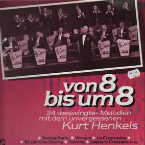 Kurt Henkels - von 8 bis um 8