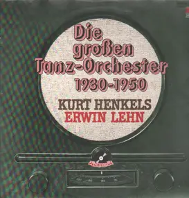 Kurt Henkels - Die großen Tanzorchester 1930-1950