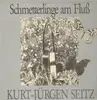 LP - Kurt-Jürgen Seitz - Schmetterlinge am Fluß - KRAUT, HOELDERLIN, WITTHÜSER & WESTRUPP