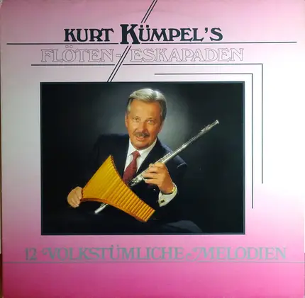 Kurt Kümpel's Panflöten-Musi / Kurt Kümpel's Flöten-Oktett - Kurt Kümpel's Flöten-Eskapaden