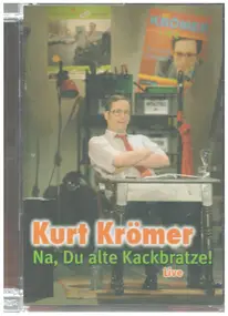 Kurt Kromer - Na, Du alte Kackbratze! (Live)
