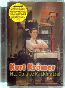 Kurt Kromer - Na Du Alte Kackbratze! Live