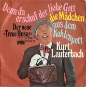 7inch Vinyl Single - Kurt Lauterbach - Denn Da Erschuf Der Liebe Gott Die Mädchen Aus Dem Kohlenpott