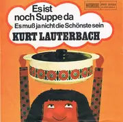 7inch Vinyl Single - Kurt Lauterbach - Es Ist Noch Suppe Da