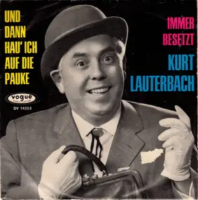 Kurt Lauterbach - Und Dann Hau' Ich Auf Die Pauke