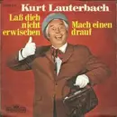 7inch Vinyl Single - Kurt Lauterbach - Laß Dich Nicht Erwischen / Mach Einen Drauf