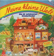 LP - Kinder-Lieder - Meine kleine Welt: Die 30 schönsten Kinderlieder