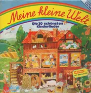 Kinder-Lieder - Meine kleine Welt: Die 30 schönsten Kinderlieder