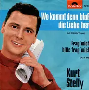 Kurt Stelly - Wo Kommt Denn Bloß Die Liebe Her