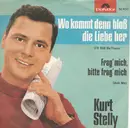 7inch Vinyl Single - Kurt Stelly - Wo Kommt Denn Bloß Die Liebe Her