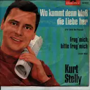 Kurt Stelly - Wo Kommt Denn Bloß Die Liebe Her