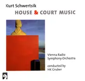 Kurt Schwertsik - House & Court Music