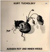 LP - Kurt Tucholsky - Aussen Rot Und Innen Weiss