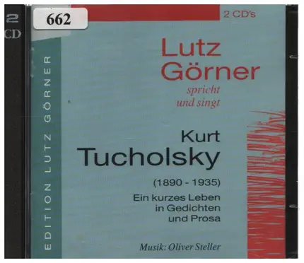 Kurt Tucholsky - Ein Kurzes Leben In Gedichten Und Prosa