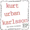 7inch Vinyl Single - Kurt Urban Karlsson - Åke Tuggar Elstängsel EP