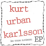 Kurt Urban Karlsson - Åke Tuggar Elstängsel EP