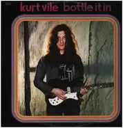 Kurt Vile - Bottle It In