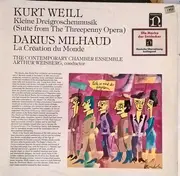 LP - Kurt Weill • Darius Milhaud • Arthur Weisberg Conducting Contemporary Chamber Ensemble - Suite From The Threepenny Opera, La Création Du Monde