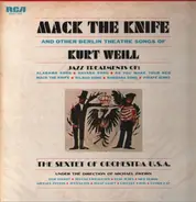 Kurt Weill , The Sextet Of Orchestra U.S.A. Under The Direction Of Mike Zwerin - Mack The Knife And Other Berlin Theatre Songs Of Kurt Weill