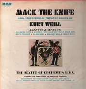 Kurt Weill , The Sextet Of Orchestra U.S.A. Under The Direction Of Mike Zwerin - Mack The Knife And Other Berlin Theatre Songs Of Kurt Weill