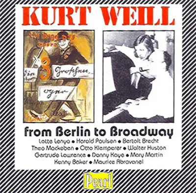 Kurt Weill - Kurt Weill From Berlin To Broadway