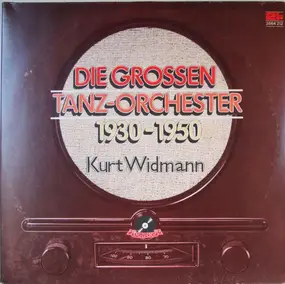 kurt widmann - Die Grossen Tanz-Orchester 1930-1950