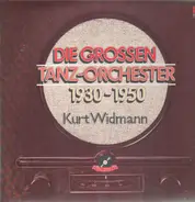 Kurt Widmann - Die großen Tanzorchester 1930-1950