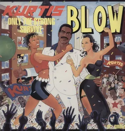 Kurtis Blow - Only The Strong Survive / Still On The Scene