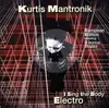 CD - Kurtis Mantronik - I Sing The Body Electro
