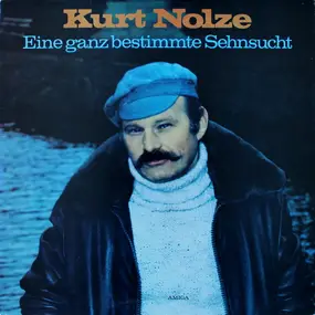 Kurt Nolze - Eine Ganz Bestimte Sehnsucht