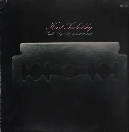 Kurt Tucholsky - Lieder, Lyrik und Prosa 1919-1932