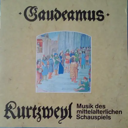 Kurtzweyl - Gaudeamus - Musik Des Mittelalterlichen Schauspiels