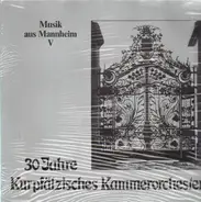 Kurpfälzisches Kammerorchester Mannheim - Musik Aus Mannheim V (30 Jahre Kurpfälzisches Kammerorchester)